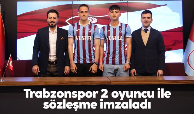 Trabzonspor 2 oyuncu ile sözleşme imzaladı