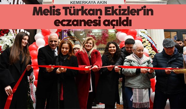 Melis Türkan Ekizler'in eczanesi açıldı