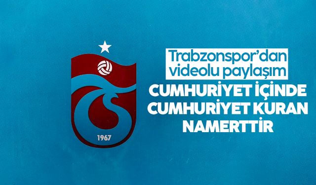 Trabzonspor’dan videolu paylaşım: 'Cumhuriyet içinde cumhuriyet kuran namerttir'