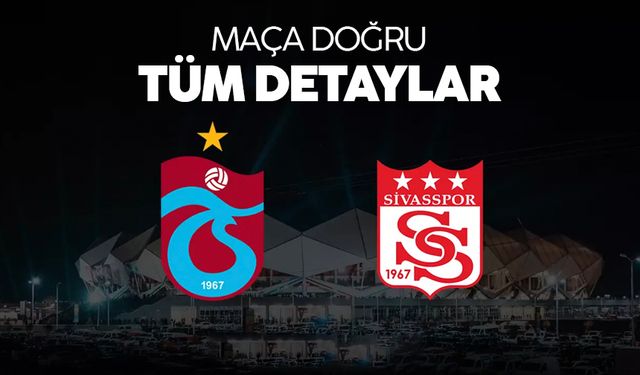 Trabzonspor - Sivasspor maçı ne zaman, saat kaçta, hangi kanalda?