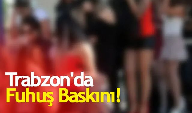 Trabzon'da fuhuştan 8 kişi yakalandı!