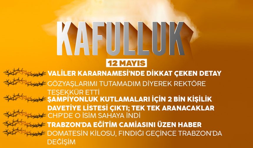 Kafulluk - 12 Mayıs 2022