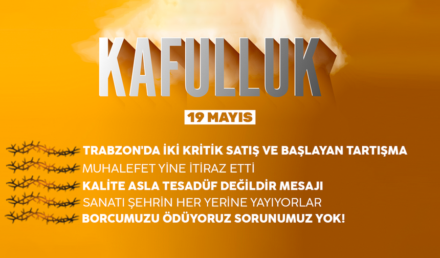 Kafulluk - 19 Mayıs 2022
