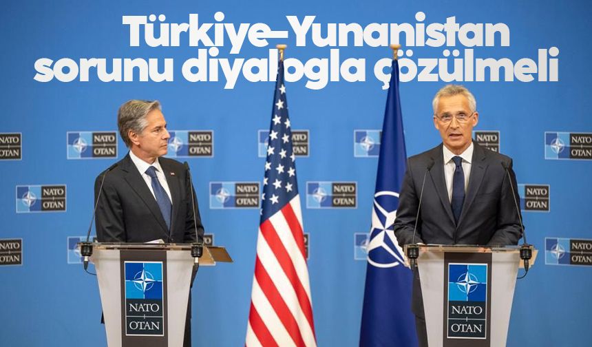 ABD ve NATO'dan Türkiye-Yunanistan açıklaması: “Farklılıkları var, ancak yapıcı şekilde diyalog yoluyla çözülmeli”