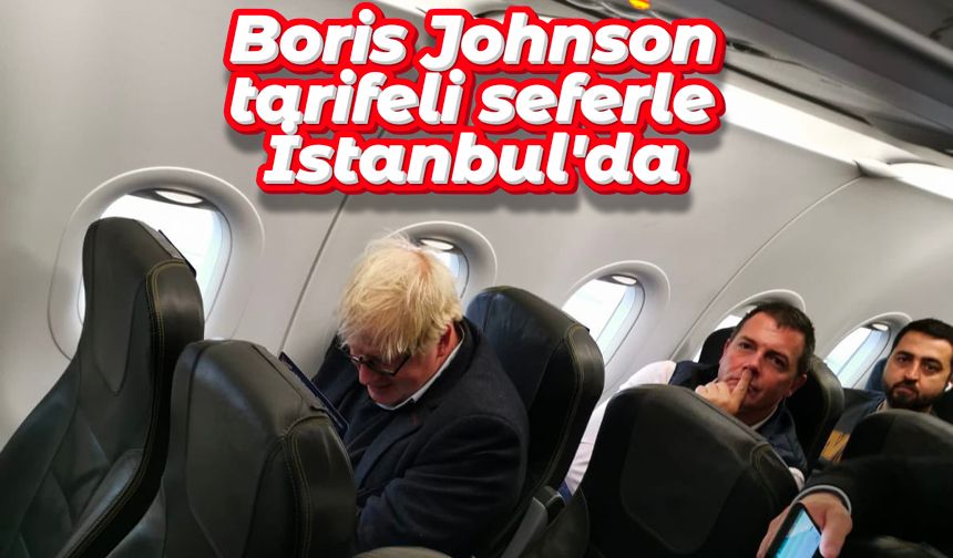 Boris Johnson tarifeli seferle İstanbul'da