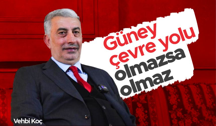 Vehbi Koç: Güney çevre yolu olmazsa olmaz