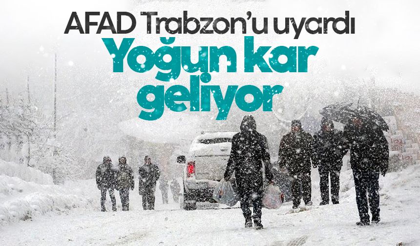 AFAD’dan Trabzon’a kuvvetli kar uyarısı