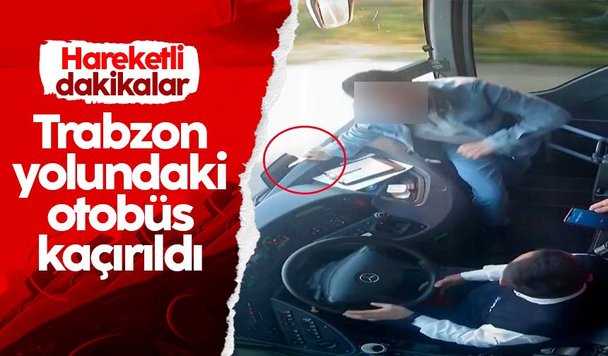 Trabzon yolundaki yolcu otobüsü kaçırıldı
