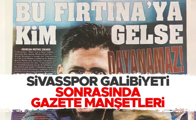 Spor Toto Süper Lig&#039;in 2. haftasında Trabzonspor evinde Sivasspor&#039;u 2-1 mağlup etti.

İşte galibiyetin ardından gazete manşetleri: